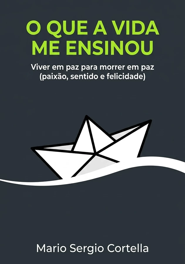 Capa do livro O Que a Vida Me Ensinou, de Mario Sergio Cortella — resumo e resenha crítica no 12min