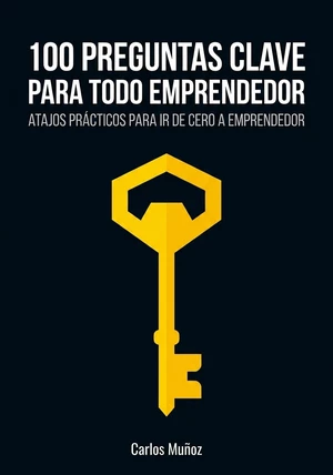 Portada del libro 100 preguntas clave para todo emprendedor, de Carlos Muñoz — resumen crítico y reseña en 12min