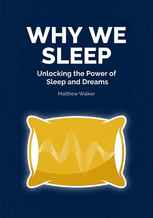 Book cover of Why We Sleep by Matthew Walker — critical summary review on 12min