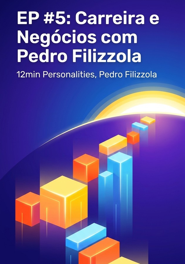 Capa do livro EP #5: Carreira e Negócios com Pedro Filizzola, de 12min Personalities — resumo e resenha crítica no 12min
