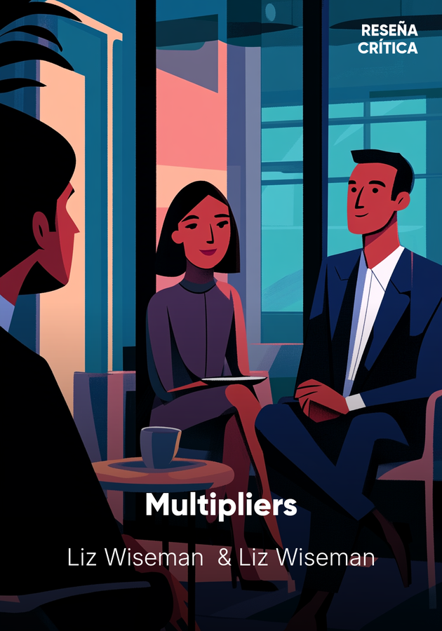 Portada del libro Multipliers, de Liz Wiseman & Liz Wiseman — resumen crítico y reseña en 12min