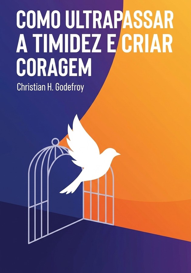 Capa do livro Como Ultrapassar a Timidez e Criar Coragem, de Christian H. Godefroy — resumo e resenha crítica no 12min
