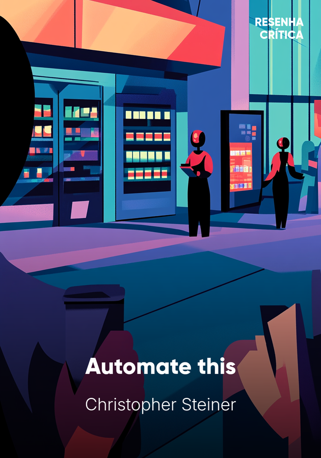 Capa do livro Automate this, de Christopher Steiner — resumo e resenha crítica no 12min