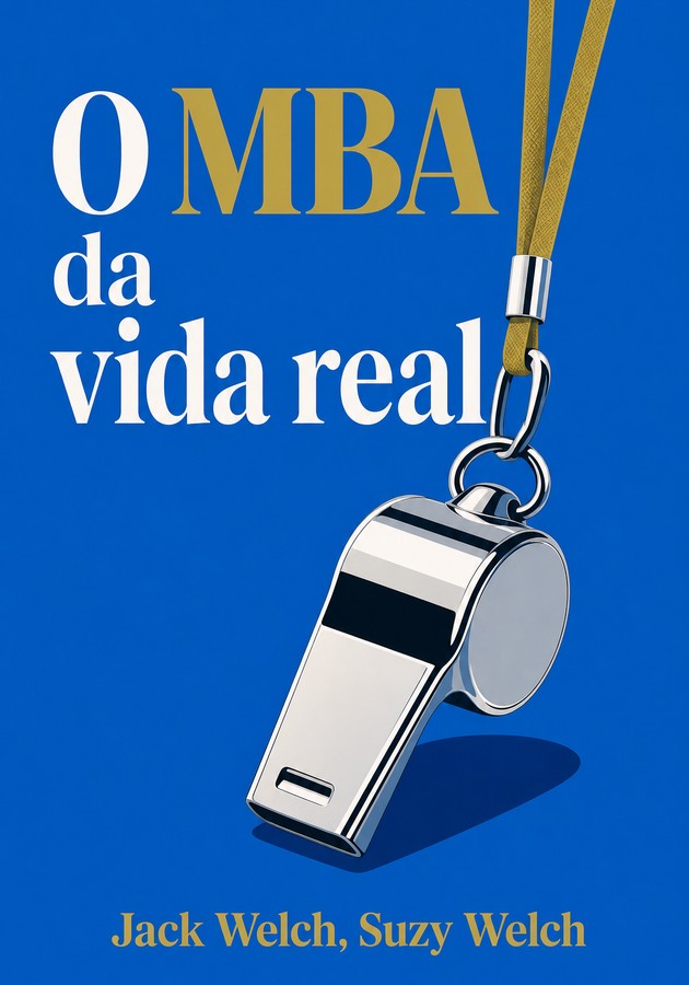 Capa do livro O MBA da vida real, de Suzy Welch — resumo e resenha crítica no 12min