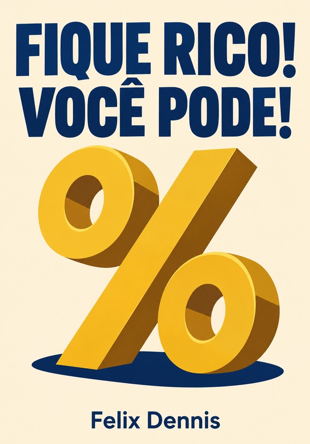 Capa do livro Fique Rico! Você Pode!, de Felix Dennis — resumo e resenha crítica no 12min