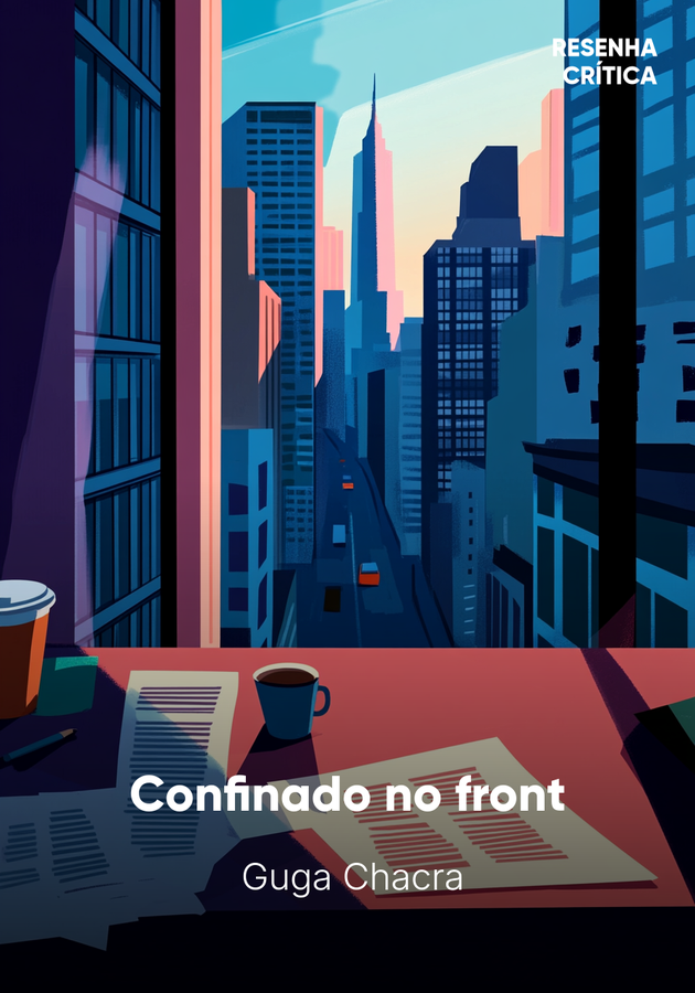 Capa do livro Confinado no front, de  Guga Chacra — resumo e resenha crítica no 12min