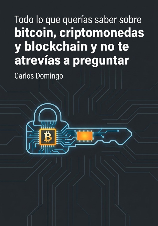 Portada del libro Todo lo que querías saber sobre bitcoin, criptomonedas y blockchain y no te atrevías a preguntar, de Carlos Domingo — resumen crítico y reseña en 12min