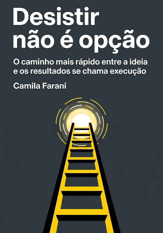 Capa do livro Desistir não é opção, de Camila Farani  — resumo e resenha crítica no 12min