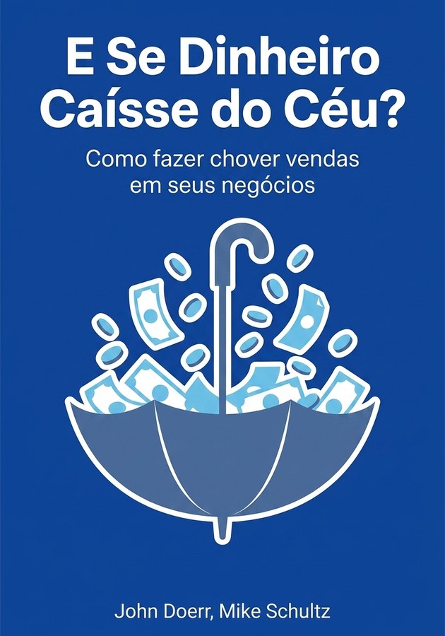 Capa do livro E Se Dinheiro Caísse do Céu?, de John Doerr — resumo e resenha crítica no 12min