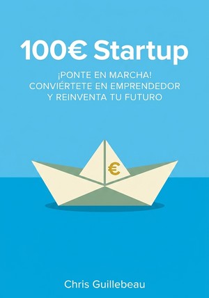 Portada del libro 100€ Startup, de Chris Guillebeau — resumen crítico y reseña en 12min