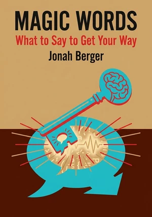 Book cover of Magic Words by Jonah Berger — critical summary review on 12min