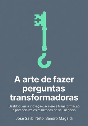 Capa do livro A arte de fazer perguntas transformadoras, de Sandro Magaldi & José Salibi Neto — resumo e resenha crítica no 12min