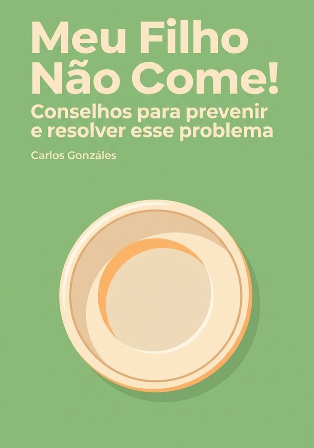 Capa do livro Meu Filho Não Come!, de Carlos Gonzáles — resumo e resenha crítica no 12min