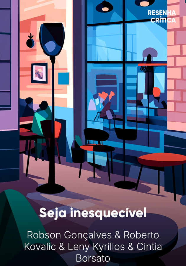 Capa do livro Seja inesquecível, de Cintia Borsato & Leny Kyrillos & Roberto‌ ‌Kovalic & Robson Gonçalves — resumo e resenha crítica no 12min