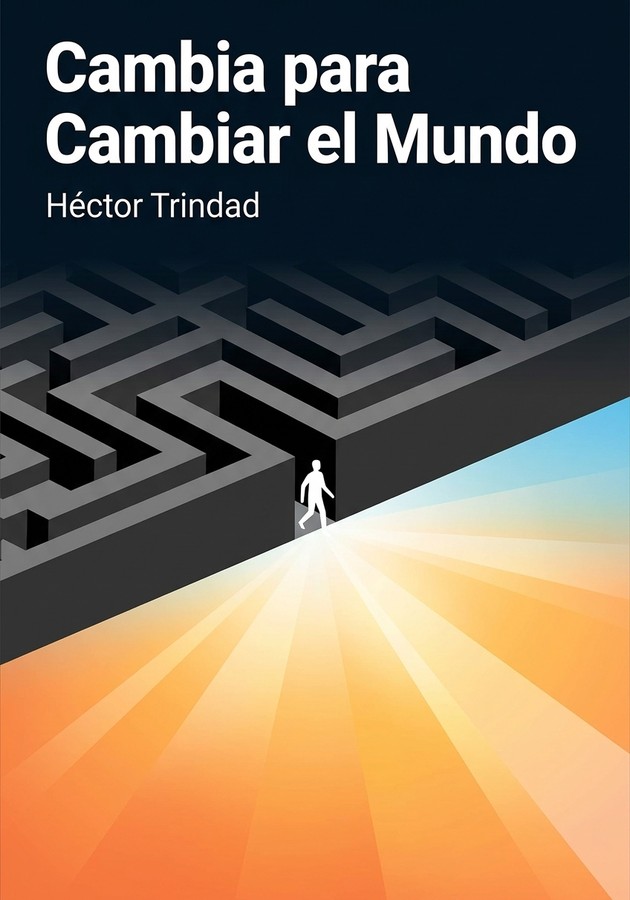 Portada del libro Cambia para Cambiar el Mundo, de Héctor Trindad — resumen crítico y reseña en 12min