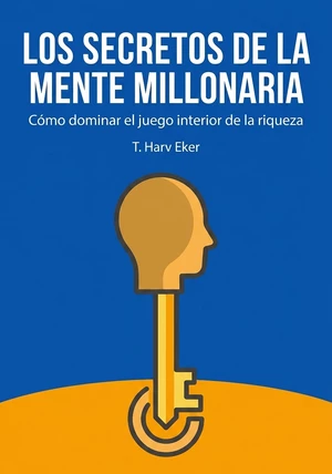 Portada del libro Los secretos de la mente millonaria, de T. Harv Eker — resumen crítico y reseña en 12min