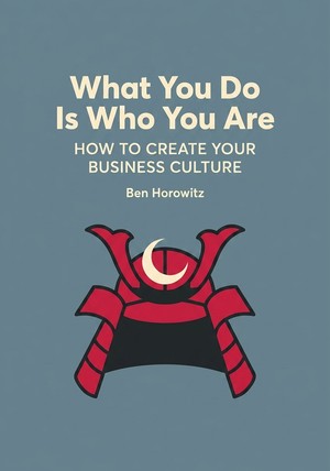 Book cover of What You Do Is Who You Are by Ben Horowitz — critical summary review on 12min