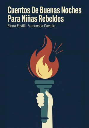 Portada del libro Cuentos De Buenas Noches Para Niñas Rebeldes, de Elena Favilli & Francesca Cavallo — resumen crítico y reseña en 12min