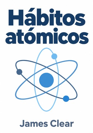 Portada del libro Hábitos atómicos, de James Clear — resumen crítico y reseña en 12min