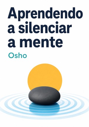Capa do livro Aprendendo a silenciar a mente, de Osho — resumo e resenha crítica no 12min