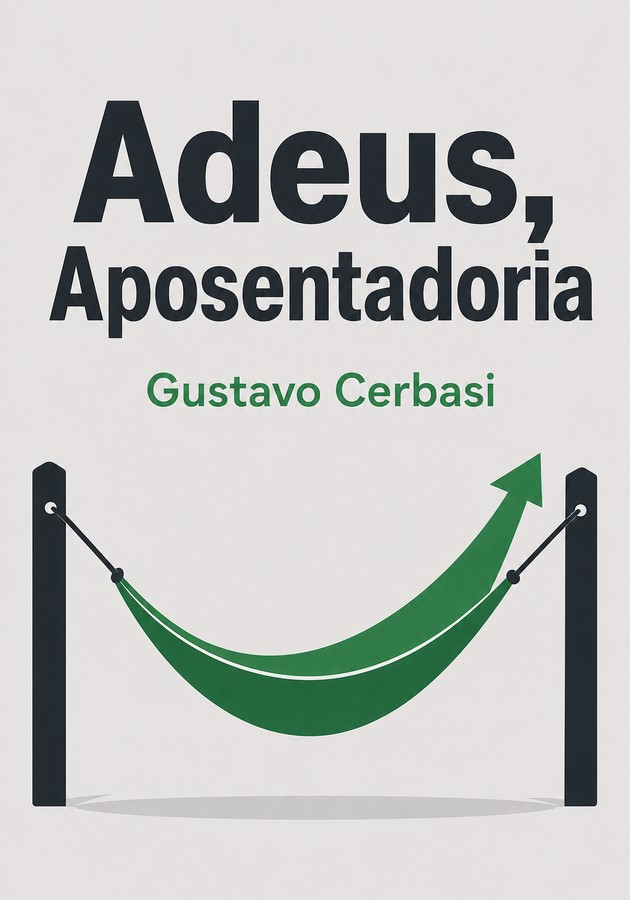 Capa do livro Adeus, Aposentadoria, de Gustavo Cerbasi — resumo e resenha crítica no 12min