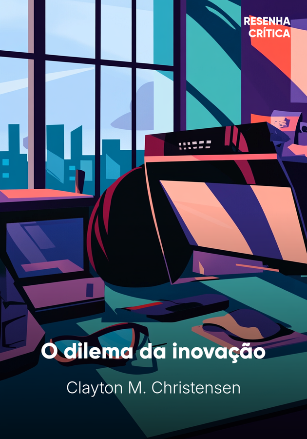 Capa do livro O dilema da inovação, de Clayton M. Christensen — resumo e resenha crítica no 12min