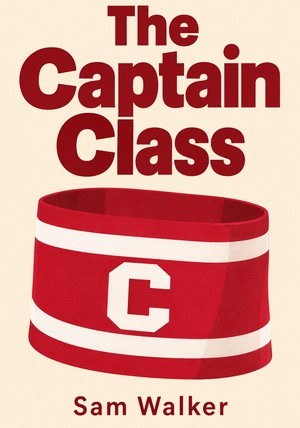 Book cover of The Captain Class by Sam Walker — critical summary review on 12min