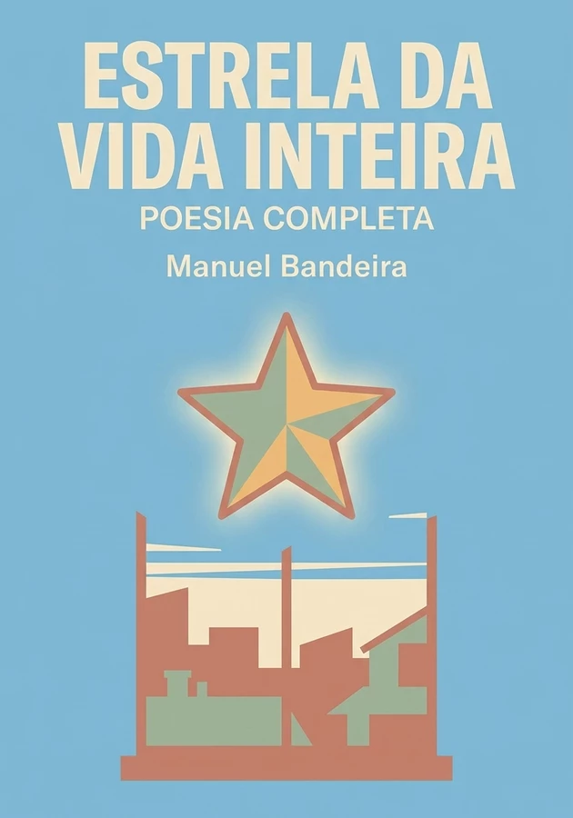 Capa do livro Estrela da Vida Inteira, de Manuel Bandeira — resumo e resenha crítica no 12min