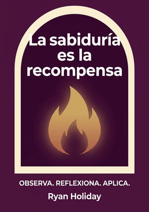Portada del libro La sabiduría es la recompensa, de Ryan Holiday — resumen crítico y reseña en 12min