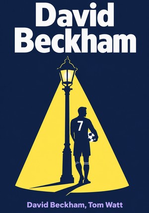 Book cover of David Beckham by David Beckham & Tom Watt — critical summary review on 12min
