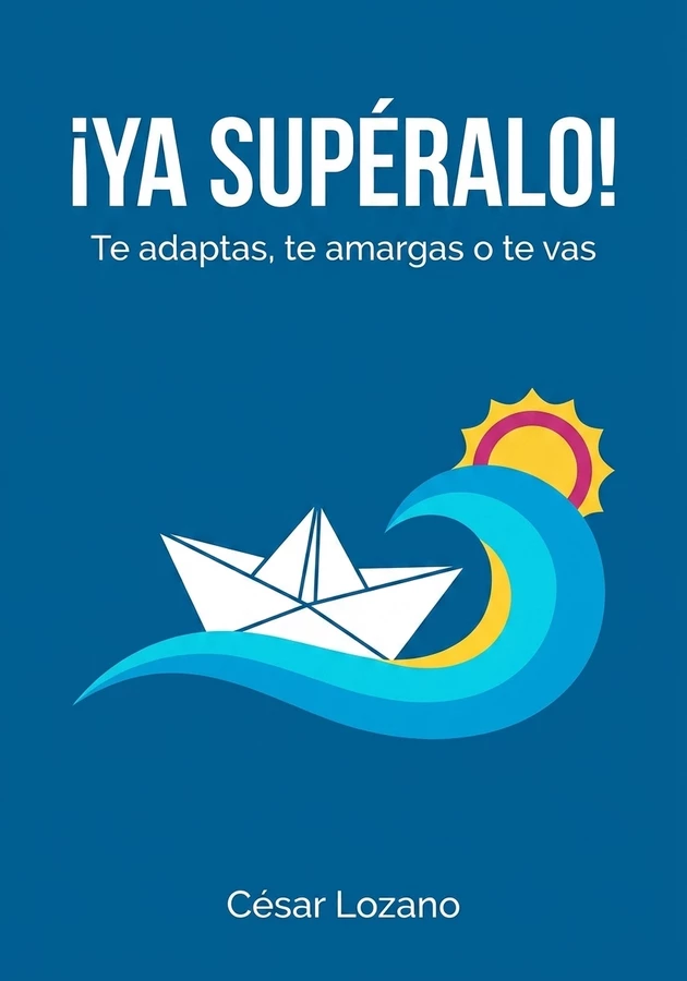 Portada del libro ¡Ya supéralo!, de César Lozano — resumen crítico y reseña en 12min