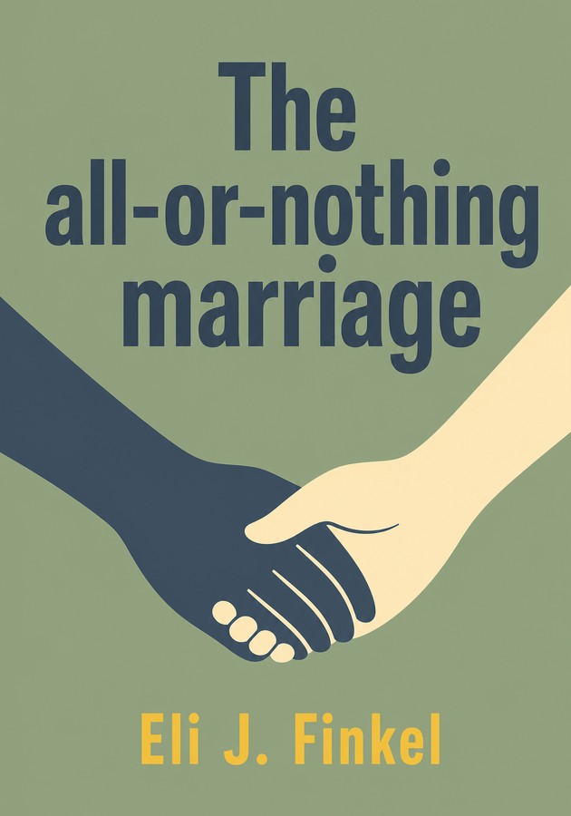 Capa do livro The all-or-nothing marriage, de Eli J. Finkel — resumo e resenha crítica no 12min