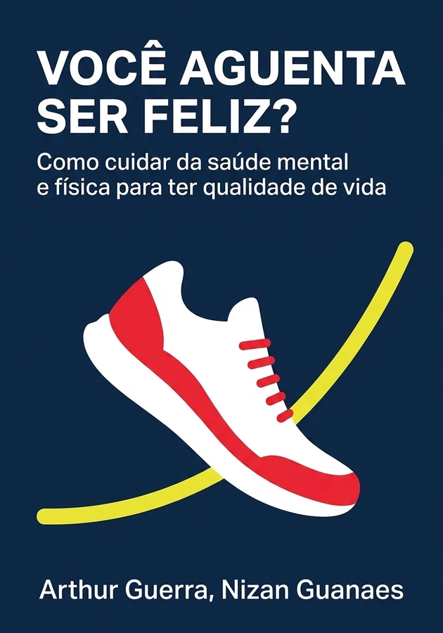 Capa do livro Você aguenta ser feliz? , de Arthur Guerra — resumo e resenha crítica no 12min