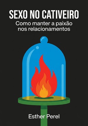Capa do livro Sexo no cativeiro, de Esther Perel — resumo e resenha crítica no 12min