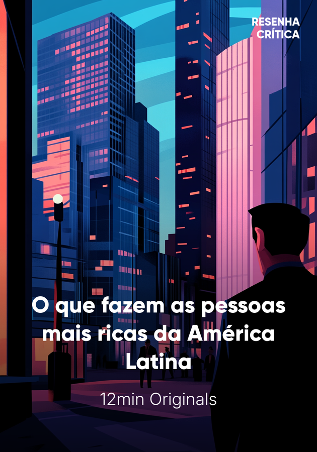 Capa do livro O que fazem as pessoas mais ricas da América Latina, de 12min Originals — resumo e resenha crítica no 12min