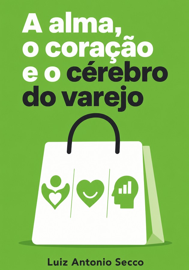 Capa do livro A alma, o coração e o cérebro do varejo, de Luiz Antonio Secco — resumo e resenha crítica no 12min