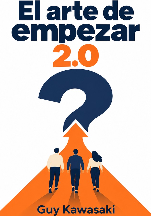 Portada del libro El arte de empezar 2.0, de Guy Kawasaki — resumen crítico y reseña en 12min