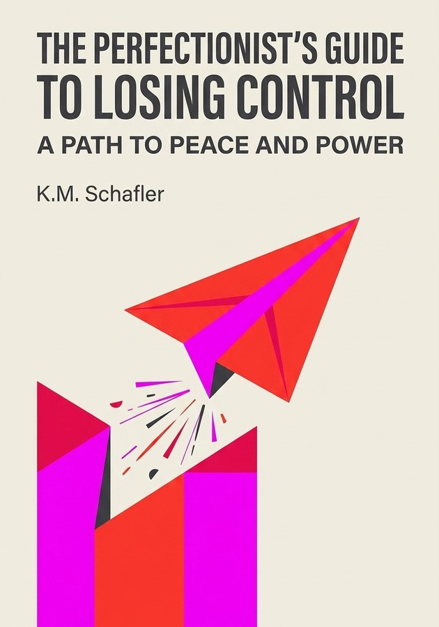 Book cover of The Perfectionist's Guide to Losing Control by K.M. Schafler — critical summary review on 12min