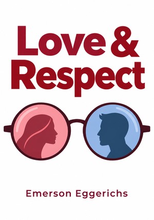 Book cover of Love & Respect by Emerson Eggerichs — critical summary review on 12min