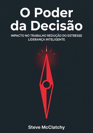 Capa do livro O Poder da Decisão, de Steve McClatchy — resumo e resenha crítica no 12min