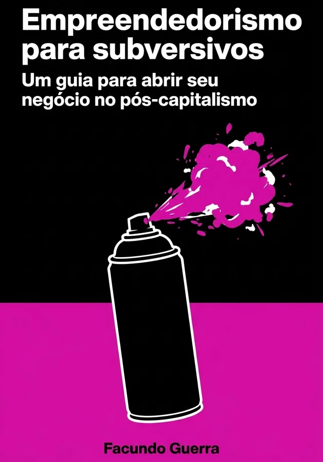 Capa do livro Empreendedorismo para subversivos, de Facundo Guerra — resumo e resenha crítica no 12min