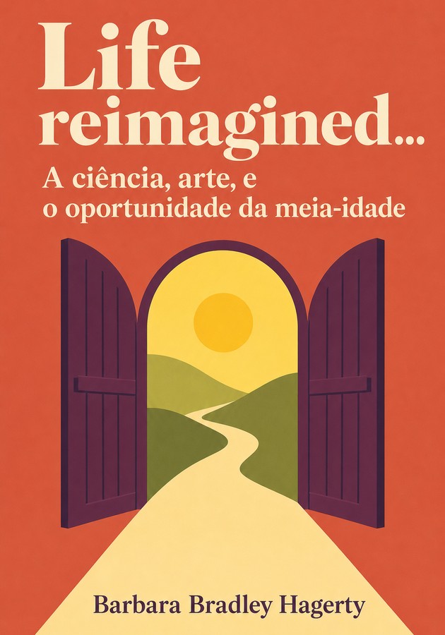 Capa do livro Life reimagined... A ciência, arte, e oportunidade da meia-idade, de Barbara Bradley Hagerty — resumo e resenha crítica no 12min