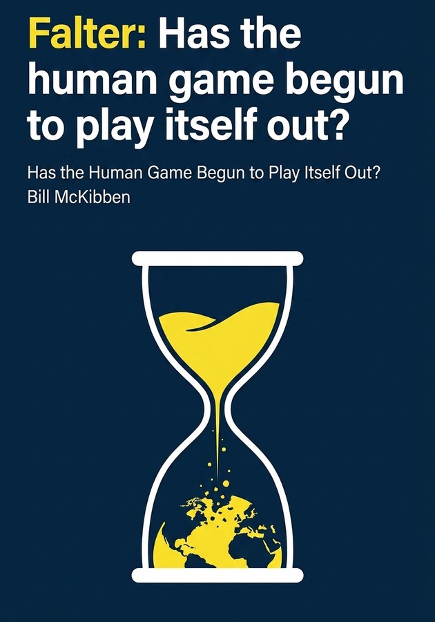 Capa do livro Falter: Has the human game begun to play itself out?, de  Bill McKibben — resumo e resenha crítica no 12min