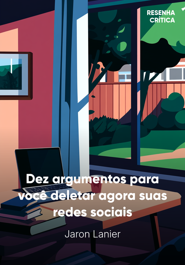 Capa do livro Dez argumentos para você deletar agora suas redes sociais, de Jaron Lanier — resumo e resenha crítica no 12min