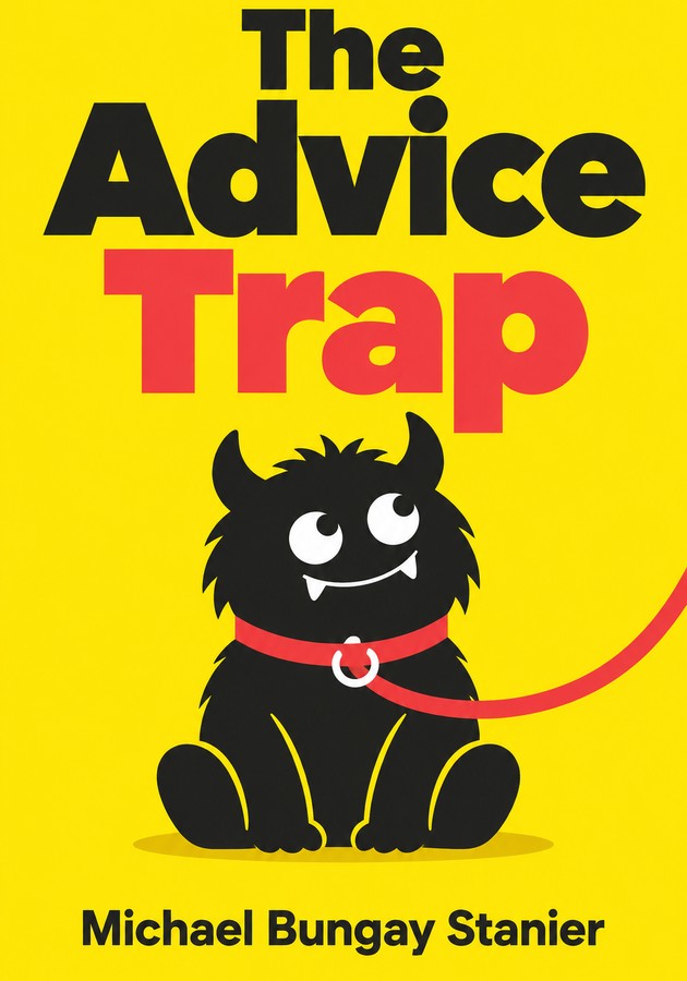 Book cover of The Advice Trap by Michael Bungay Stanier — critical summary review on 12min