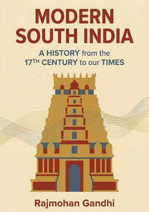 Book cover of Modern South India by Rajmohan Gandhi — critical summary review on 12min