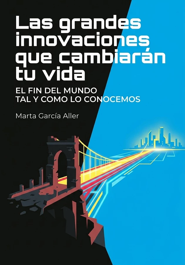 Portada del libro Las grandes innovaciones que cambiarán tu vida, de Marta García Aller — resumen crítico y reseña en 12min