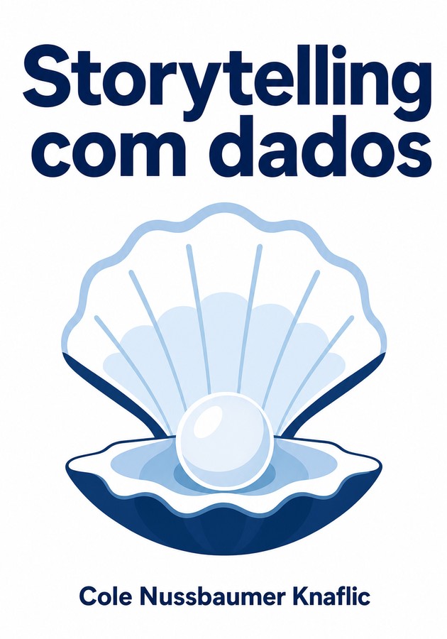 Capa do livro Storytelling com dados, de Cole Nussbaumer Knaflic — resumo e resenha crítica no 12min