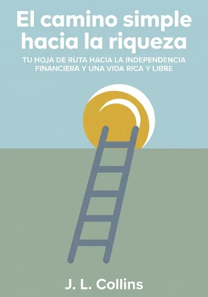 Portada del libro El camino simple hacia la riqueza, de J. L. Collins — resumen crítico y reseña en 12min