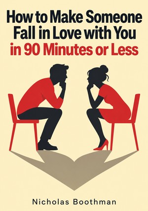 Book cover of How to Make Someone Fall in Love with You in 90 Minutes or Less by Nicholas Boothman — critical summary review on 12min